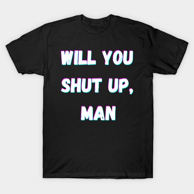 Will You Shut Up Man Joe Biden 2020 T-Shirt by Giftadism